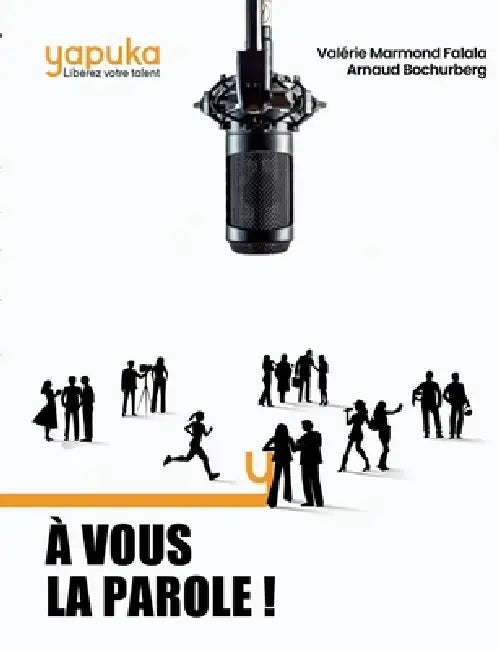 À vous la parole !: Les secrets et techniques de 15 experts de la Prise de parole en public by Valérie Marmond Falala