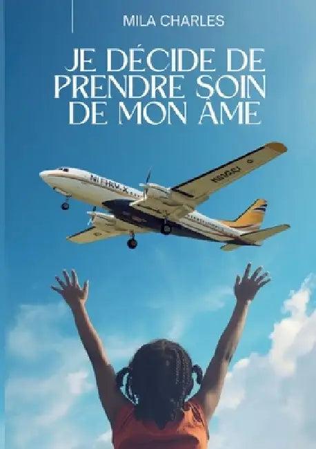 Je décide de prendre soin de mon âme by Mila Charles