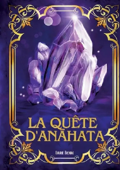 La quête d'Anahata by Laurie Frendo