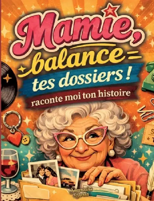 Mamie raconte moi ton histoire, Balance tes dossiers by Souvenirs Dorés