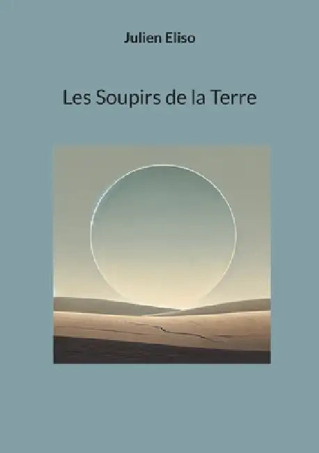 Les Soupirs de la Terre by Julien Eliso