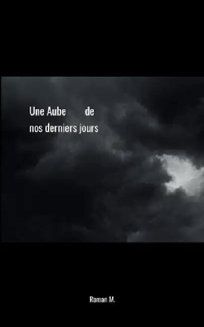 Une Aube de nos derniers jours by Roman M