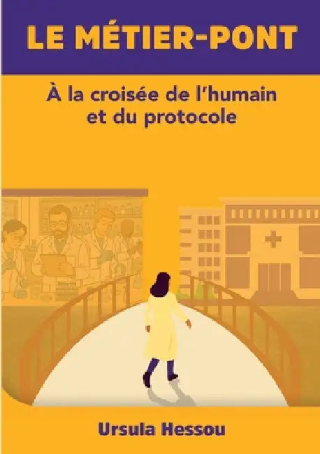 Le métier-pont: a la Croisée de l'Humain Et Du Protocole by Ursula Hessou