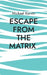 Escape from the Matrix: How to discover your founding event and find peace by Mickael Korvin