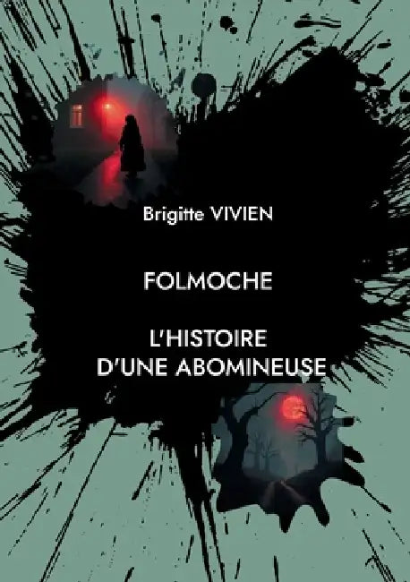 Folmoche: L'histoire d'une abomineuse. by Brigitte Vivien
