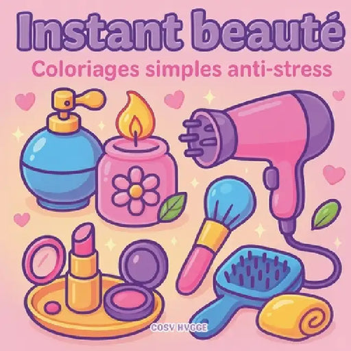 Instant beauté: Coloriages simples anti-stress by Cosy Hygge