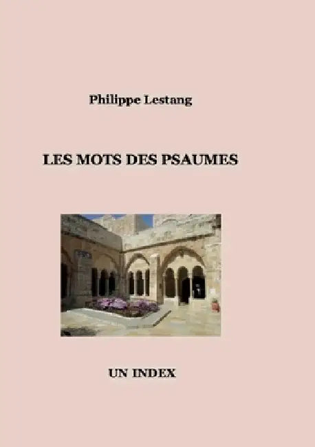 Les mots des Psaumes: Un index by Lestang, Philippe