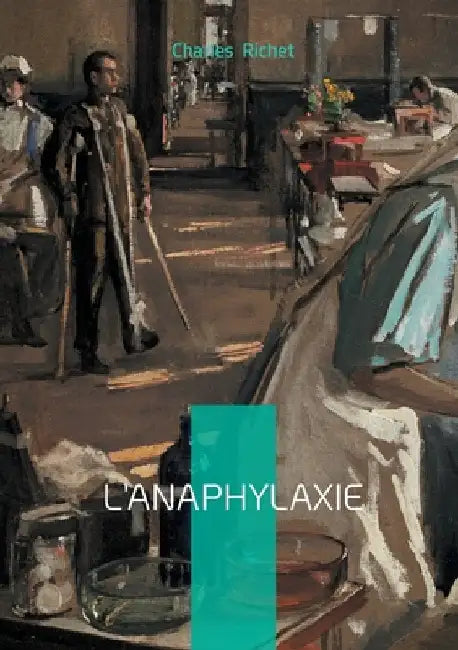 L'Anaphylaxie: Un traité scientifique sur l'anaphylaxie entre immunologie, allergie et réaction physiologique by Richet, Charles
