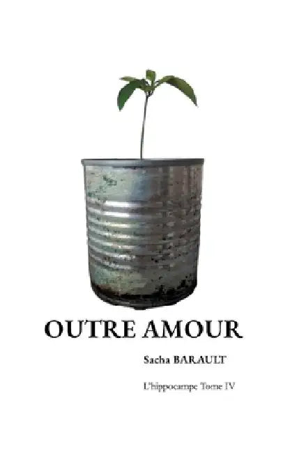 Outre Amour: Itinérances by Barault, Sacha