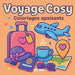 Voyage cosy: Coloriages apaisants by Cosy Hygge