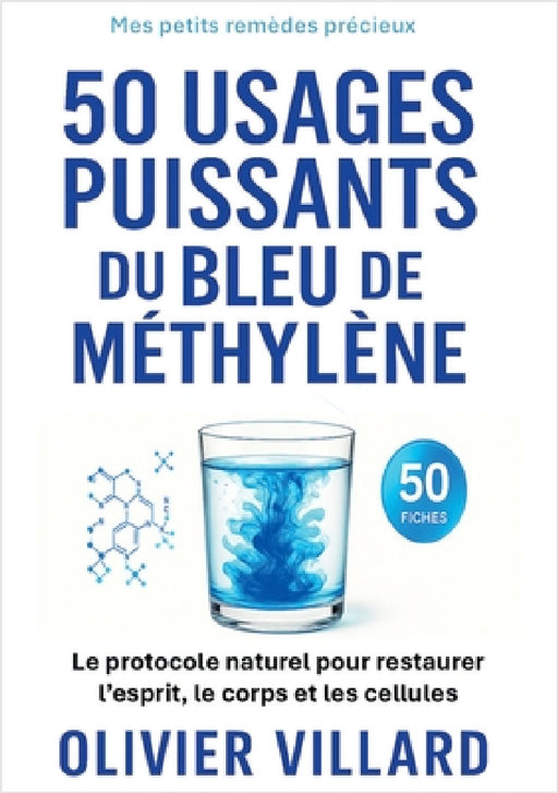 50 usages puissants du bleu de méthylène: Le protocole naturel pour l esprit et le corps by Olivier Villard