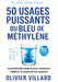 50 usages puissants du bleu de méthylène: Le protocole naturel pour l esprit et le corps by Olivier Villard