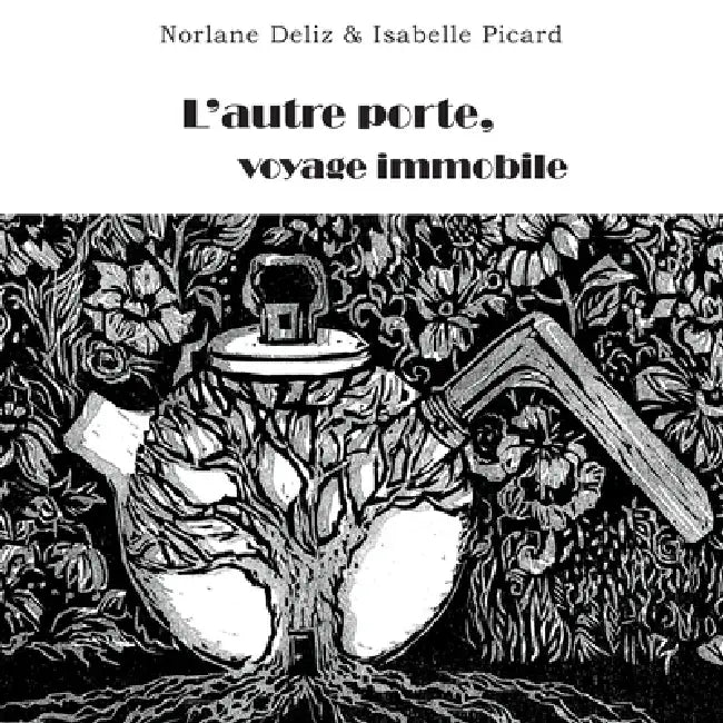 L'autre porte: voyage immobile by Norlane Deliz, Isabelle Picard