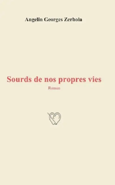 Sourds de nos propres vies by Angelin Georges Zerbola