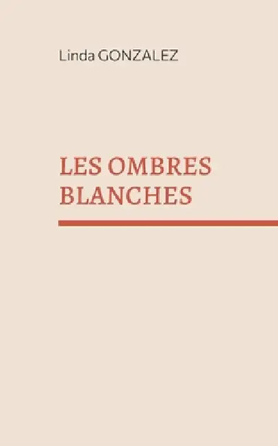 Les ombres blanches by Linda Gonzalez