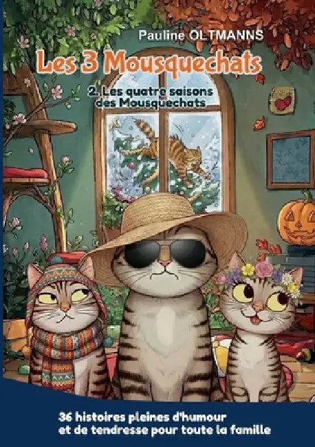 Les 3 Mousquechats - tome 2: Les quatre saisons des Mousquechats by Pauline Oltmanns