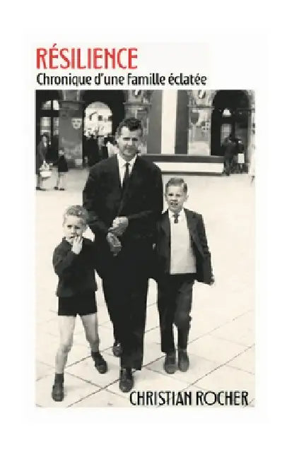 Résilience: Chronique d'une famille éclatée by Christian Rocher