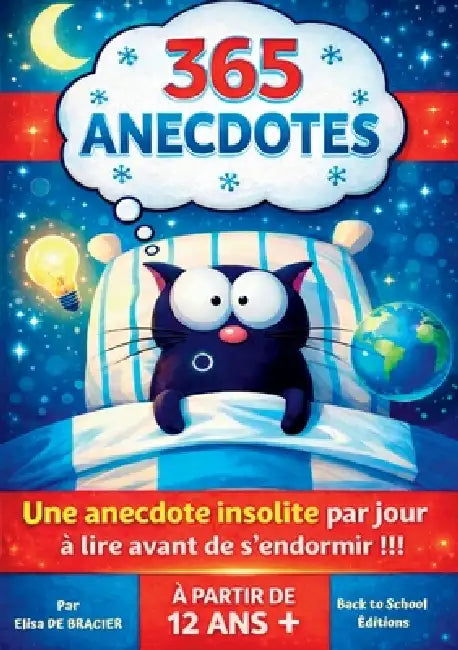 365 Anecdotes: Une anecdote insolite par jour à lire avant de s'endormir !!! Pour les Adolescents, les Enfants à partir de 12 ans et toute la Famille. by Elisa de Bracier