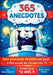 365 Anecdotes: Une anecdote insolite par jour à lire avant de s'endormir !!! Pour les Adolescents, les Enfants à partir de 12 ans et toute la Famille. by Elisa de Bracier