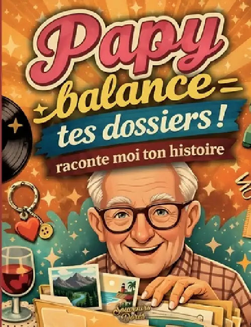 Papy raconte moi ton histoire, Balance tes dossiers by Souvenirs Dorés