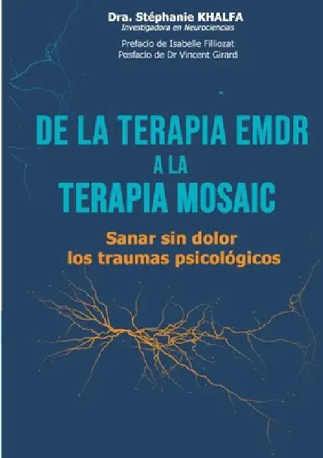 De la terapia EMDR a la terapia mosaic: Sanar sin dolor los traumas psicológicos by Stéphanie Khalfa
