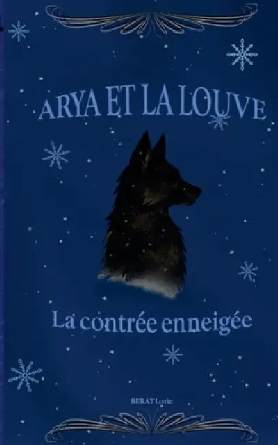 Arya et la louve: La contrée enneigée by Lorie Berat