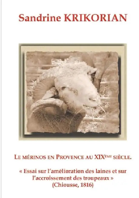 Le mérinos en Provence au XIXème siècle: "Essai sur l'amélioration des laines et sur l'accroissement des troupeaux" (Chiousse, 1816) by Sandrine Krikorian