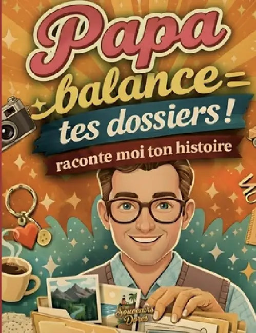 Papa raconte moi ton histoire, Balance tes dossiers by Souvenirs Dorés