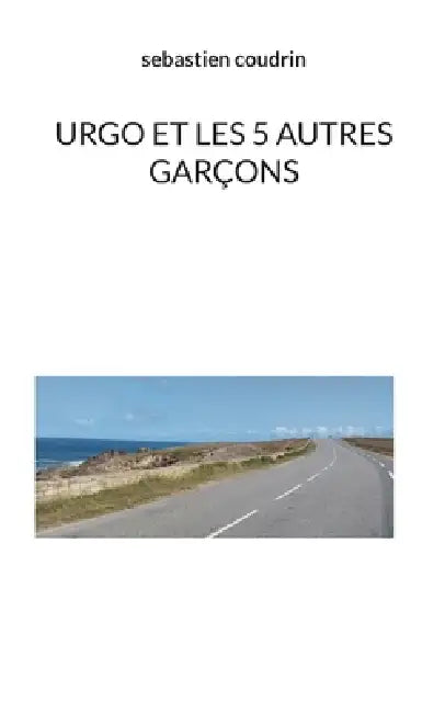 Urgo et les 5 autres garçons by Sebastien Coudrin
