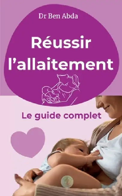 Réussir l'allaitement: Le guide complet by Ben Abda