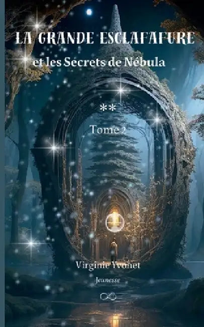 La Grande Esclafafure: et les Secrets de Nébula Tome 2 by Virginie Yvonet