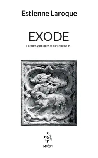 Exode: Poèmes gothiques et contemplatifs by Estienne Laroque