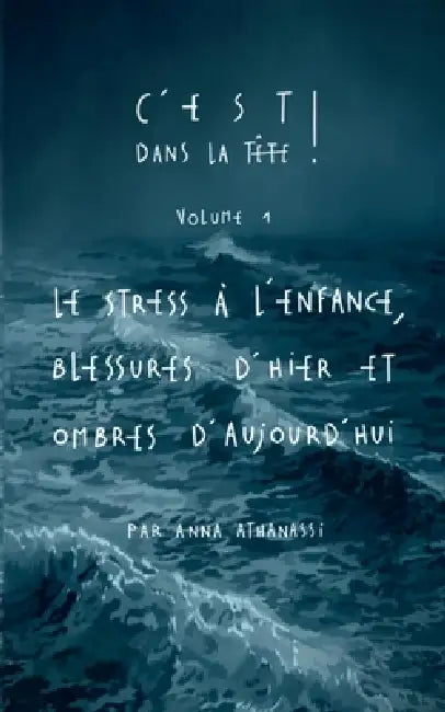 Le stress à l'enfance, blessures d'hier et ombres d'aujourd'hui by Anna Athanassi