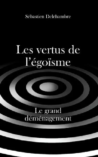 Les vertus de l'égoïsme, le grand déménagement by Sébastien Delchambre