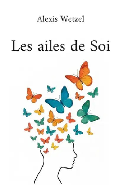 Les ailes de Soi by Alexis Wetzel