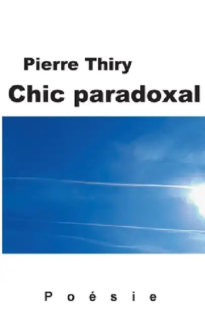 Chic paradoxal: Poésie by Pierre Thiry