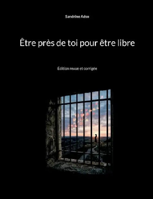 Être près de toi pour être libre: Édition revue et corrigée by Sandrine Adso
