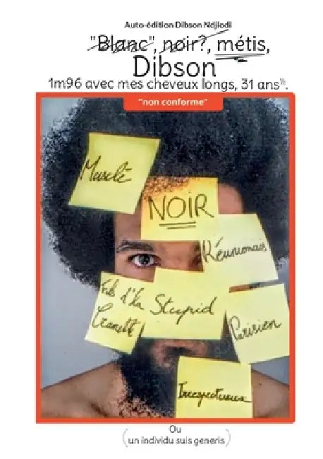 "Blanc", noir, métis, Dibson, 1m96 avec mes cheveux longs, 31 ans 1/2: Ou un individu suis generis by Dibson Ndjiodi