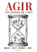 Agir, les règles de l'art by Machiavel, Sun Tzu, Clausewitz
