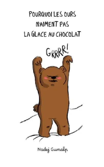 Pourquoi les ours n'aiment pas la glace au chocolat by Nadej Gunalp