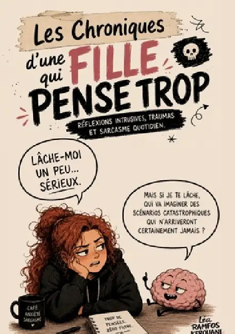 Les chroniques d'une fille qui pense trop: Une BD drole et introspective sur ce cerveau qui ne s arrete jamais by Léa Ramfos Kerouani