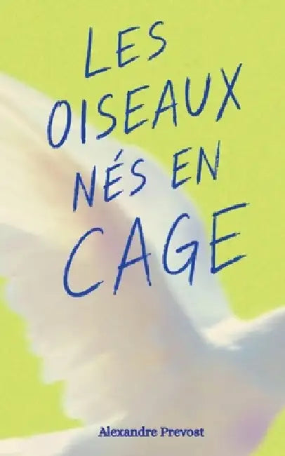 Les oiseaux nés en cage. by Alexandre Prevost