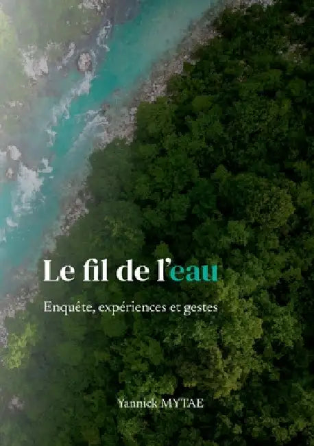 Le fil de l'eau: Enquête, expérience et gestes by Yannick Mytae