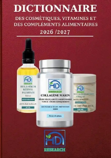 Dictionnaire des cosmétiques, vitamines, et des compléments alimentaires: Histoire, Bienfaits, Dangers... by Henry Duval