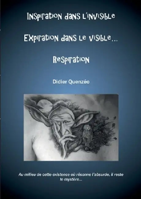 Inspiration dans l'invible Expiration dans le visible... Respiration by Didier Quenzéo