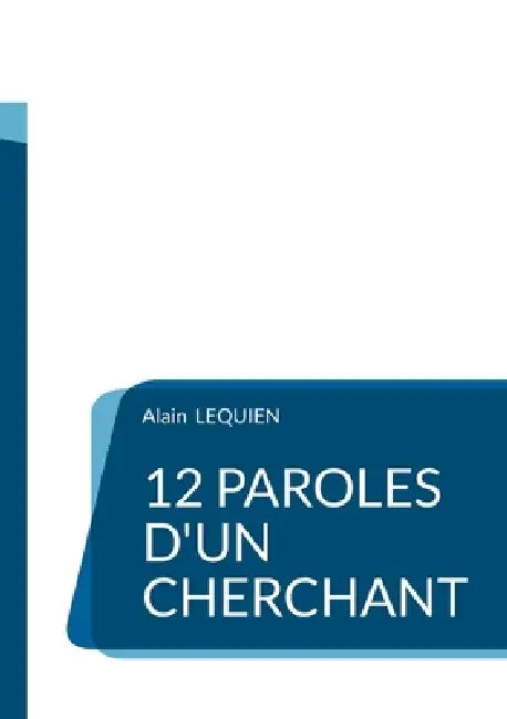 12 paroles d'un cherchant by Alain Lequien