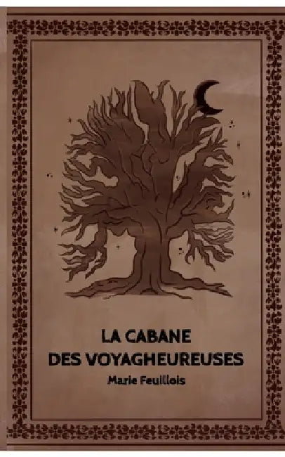 La cabane des voyagheureuses by Marie Feuillois