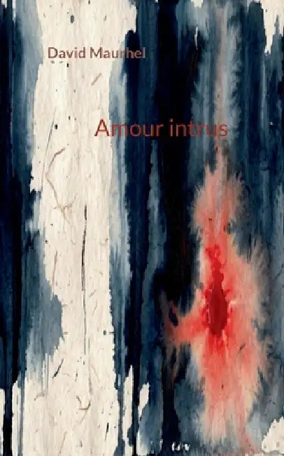 Amour intrus by David Maurhel