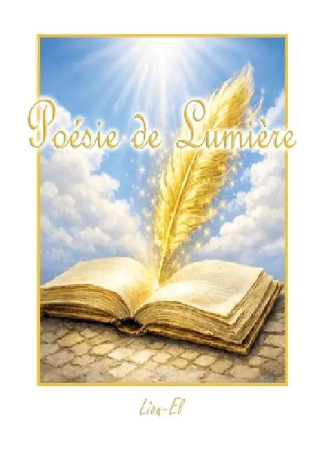 Poésie de Lumière: Une odyssée vers la clarté intérieure by Lion-El