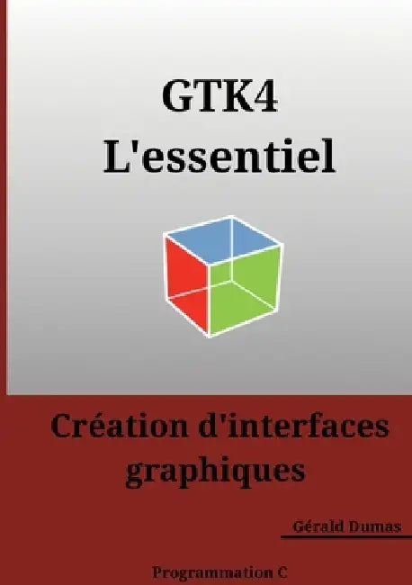 GTK4 L'essentiel by Gérald Dumas